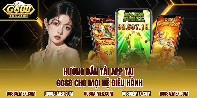 Hướng dẫn tải app tại GO88 cho mọi hệ điều hành