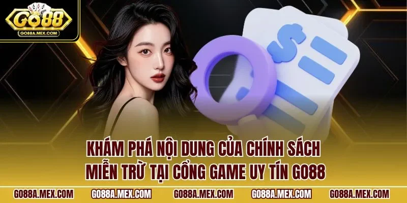 Khám phá nội dung của chính sách miễn trừ tại cổng game uy tín GO88