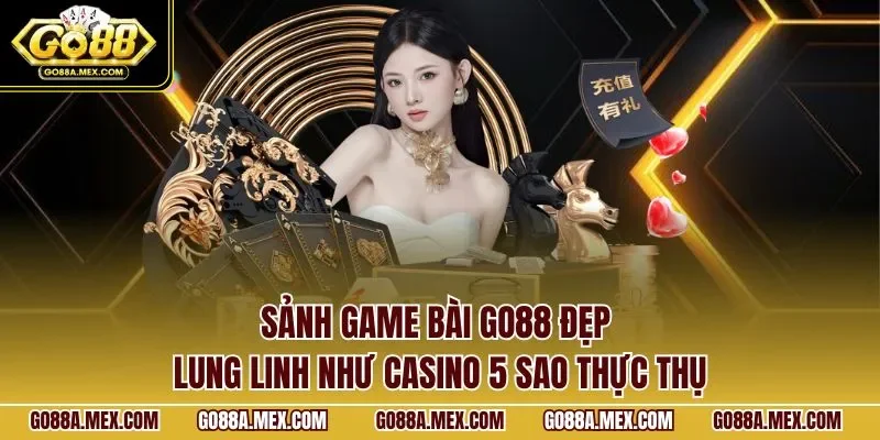 Sảnh game bài GO88 đẹp lung linh như casino 5 sao thực thụ